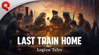 Last Train Home: Legion Tales | Release Trailer