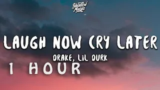 [ 1 HOUR ] Drake - Laugh Now Cry Later ft Lil Durk ((Lyrics))