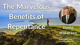 David Wilkerson - The Marvelous Benefits of Repentance | Sermon