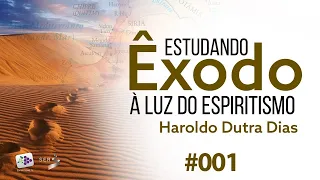 #001 | Estudando Êxodo à luz do Espiritismo | Haroldo Dutra Dias
