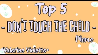 Top 5 - Don't touch the child - Meme || Gacha Life || •Valerine Violette•