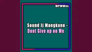 Sound Jj Mangkane - Dont Give up on Me (Remix)