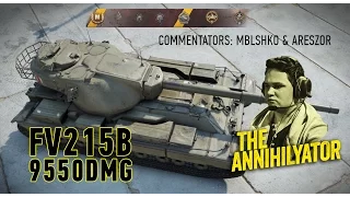 TheAnnihilyator | FV215B - 9550 DMG (commentators: Mblshko and Aresz0r)