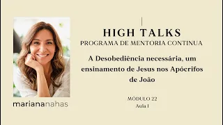 High Talks - A Desobediência necessária, um ensinamento de Jesus nos Apócrifos de João