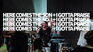 Here Comes The Son + I Gotta Praise (Spontaneous) ft. Lindy Cofer