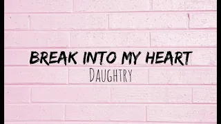 Daughtry - Break Into My Heart (lyrics)