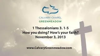 1 Thessalonians, 3. 1-5 How you doing? How's your faith?