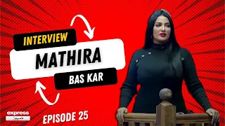 Exclusive Interview with MATHIRA at BAS KAR | Episode 25 | Express News