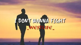 I DON'T WANNA FIGHT - WESTLIFE (LIRIK DAN TERJEMAHAN INDO)