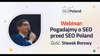 Webinar SEO Poland. Gość: Sławek Borowy. Prowadzi: Grzegorz Strzelec