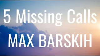 5 Missing Calls - MAX BARSKIH (Lyrics)