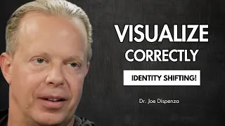Identity Shifting: Once You VISUALIZE Correctly The Shift Happens  -Dr Joe Dispenza Method