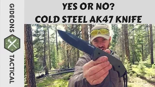 Yes or No? Cold Steel AK-47 Field Knife