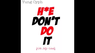 Yung Cyph - Hoe Don't Do It (Oh My God) Official Song Prod. by DeeMoney