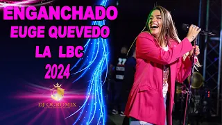 ENGANCHADO EUGENIA  QUEVEDO LA  LBC 2024   DJ OGROMIX