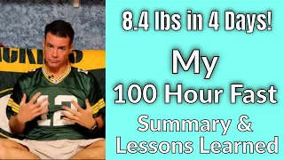 100 Hour Extended Fast - Recap and Lessons Learned