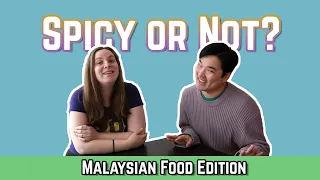 Spicy or Not? | Malaysian Food Edition