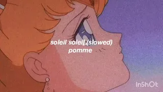 pomme - soleil soleil (slowed)