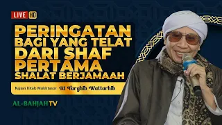 At-Targhib Wattarhib: Ruginya Orang yang tidak Bergegas ke Shaf Pertama | Buya Yahya | 26 Mei 2024