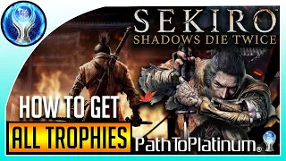 Path To Platinum | Sekiro: Shadows Die Twice [How To Get All Trophies]