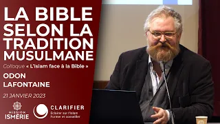 "La Bible selon la tradition musulmane" - Odon Lafontaine - Colloque "L'islam face à la Bible"