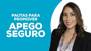 ¿Cómo promover el apego seguro?