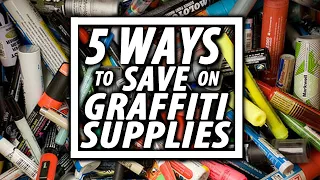5 Ways to SAVE Money On Graffiti Supplies! | How To Get the Most from Your Graffiti Supplies