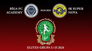 Rīga FC Academy - SK Super Nova | U-15 Elites grupa | 28.04.2024 | Latvijas futbola čempionāts