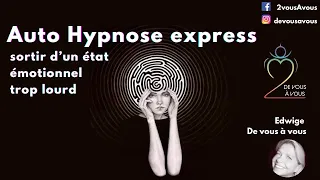 Hypnose express : Sortir rapidement d’un état émotionnel inconfortable