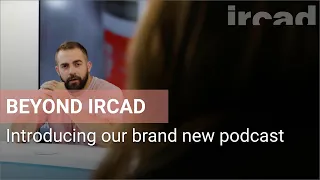 Introducing our brand new podcast : Beyond IRCAD - Surgical Journeys