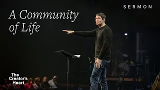 A Community of Life – The Creator’s Heart – Week 2 – Sermon – Matt Chandler – 1/14/24