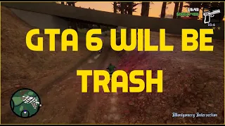 GTA 6 Will Be Trash and there are some good reasons why