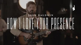 How I Love Your Presence - Josh Baldwin | Moment