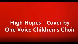 High Hopes - One Voice Children's Choir (lyrics)