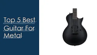 Top 5 Best Guitar For Metal Reviews With Products List