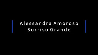 Alessandra Amoroso - Sorriso Grande (Lyrics)