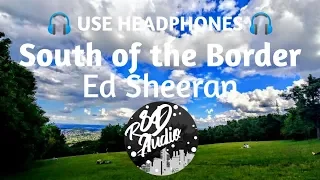 Ed Sheeran - South of the Border (8D Audio)