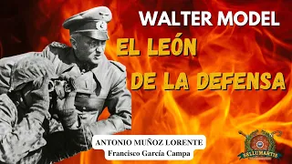 WALTER MODEL. EL LEÓN DE LA DEFENSA.: El mariscal de campo Walter Model **Antonio Muñoz Lorente *