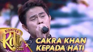 CAKRA KHAN [KEPADA HATI] | KONTES KDI 2021