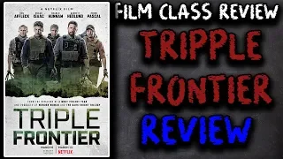 Triple Frontier | Film Class Review