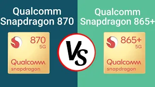 Snapdragon 870 vs Snapdragon 865+ Processor | Comparison Between Snapdragon 870 vs 865+ Processor