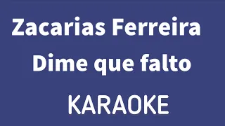 “Dime que falto” (Zacarias Ferreira karaoke)