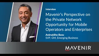 Mavenir’s Perspective on Private Network Opportunity for Mobile Operators – Mobile World Live