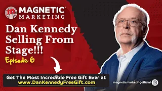 Episode 6 - Dan Kennedy Selling From Stage!!!