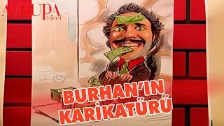 Burhan Karikatürünü Çizdiriyor - Avrupa Yakası