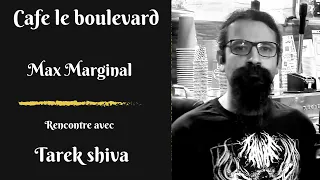 Cafe le boulevard : Rencontre avec Tarek Shiva