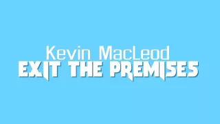 Kevin MacLeod - Exit the Premises (Paint the Town Red OST)