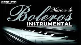 The Best Instrumental Boleros in the World - Music to Relax, Work and Study