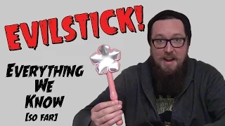 Everything I Know About The Evilstick