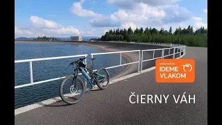 Na prečerpávaciu elektráreň Čierny Váh vlakom ZSSK a bicyklom.